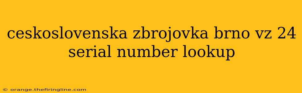 ceskoslovenska zbrojovka brno vz 24 serial number lookup