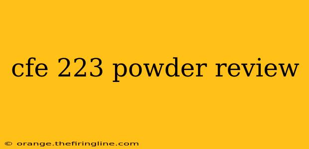 cfe 223 powder review