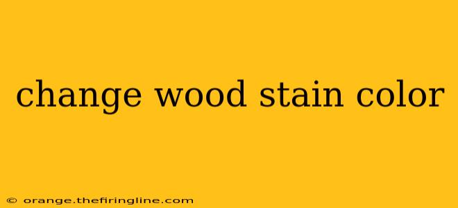 change wood stain color