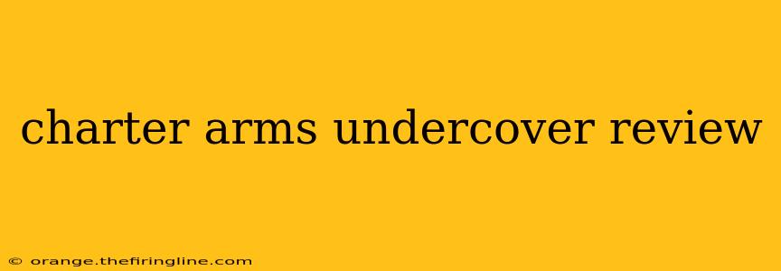 charter arms undercover review