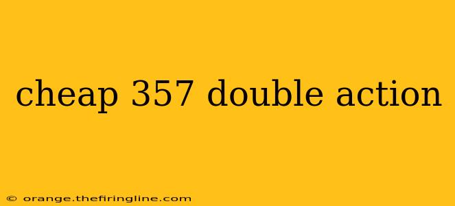 cheap 357 double action