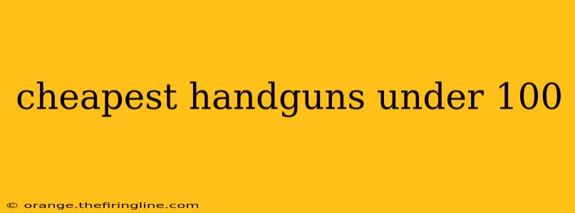 cheapest handguns under 100