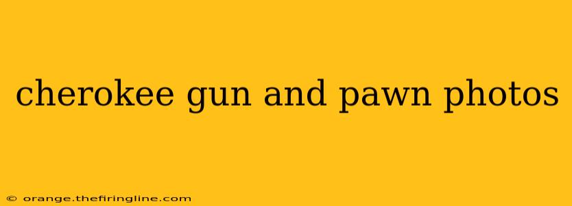 cherokee gun and pawn photos