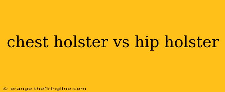 chest holster vs hip holster