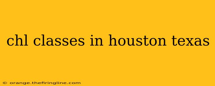 chl classes in houston texas