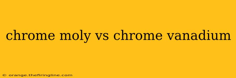 chrome moly vs chrome vanadium