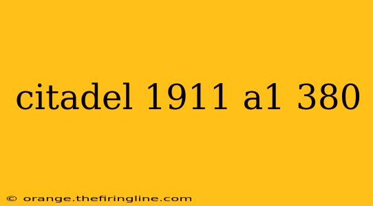 citadel 1911 a1 380