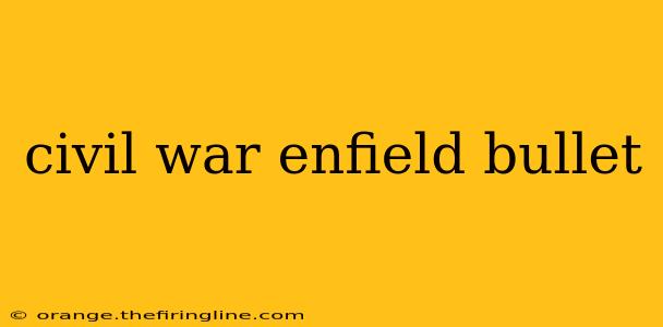 civil war enfield bullet