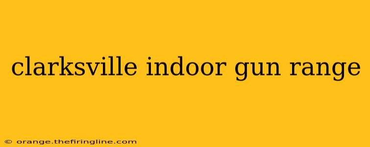 clarksville indoor gun range