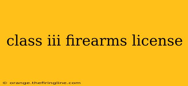 class iii firearms license