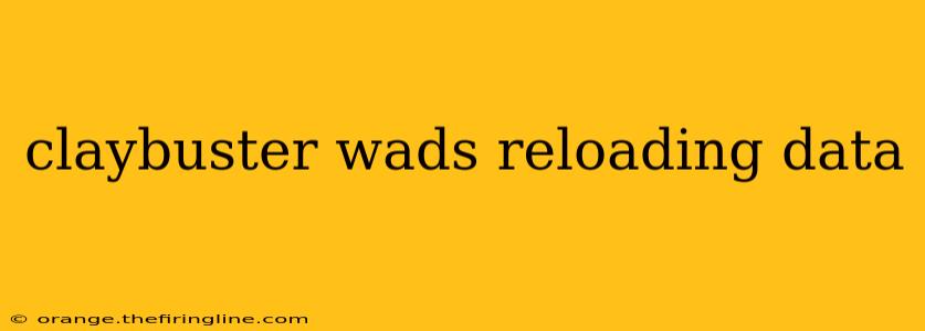 claybuster wads reloading data