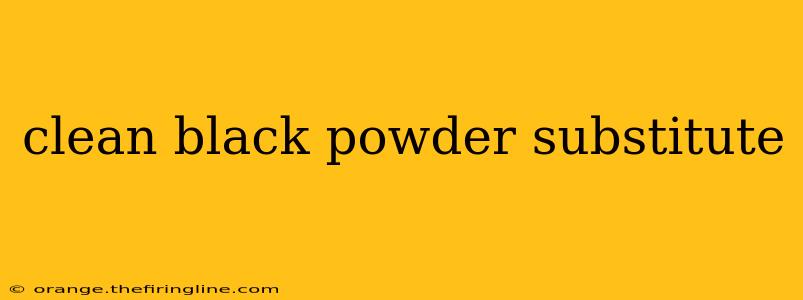 clean black powder substitute