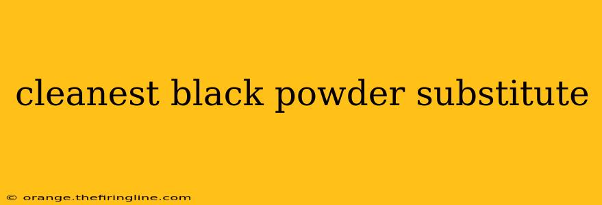 cleanest black powder substitute