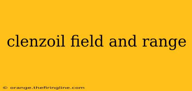 clenzoil field and range