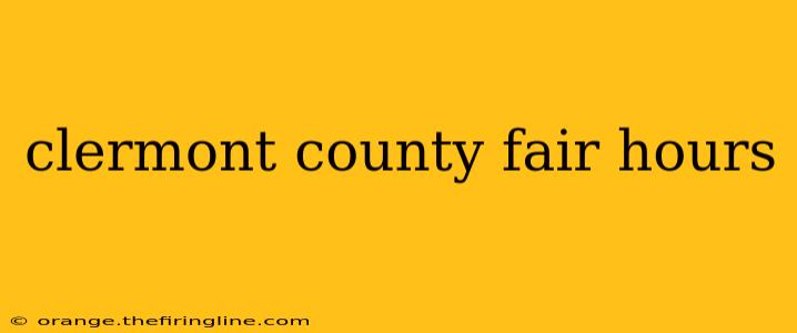 clermont county fair hours