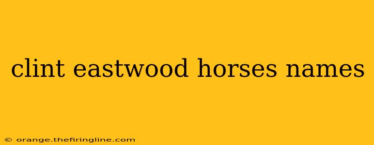 clint eastwood horses names