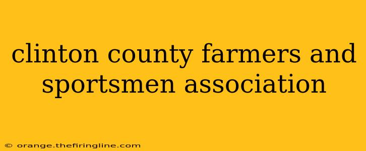 clinton county farmers and sportsmen association