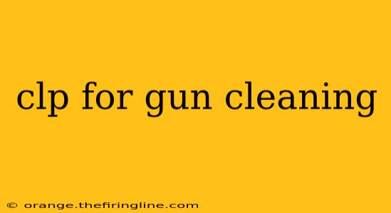 clp for gun cleaning