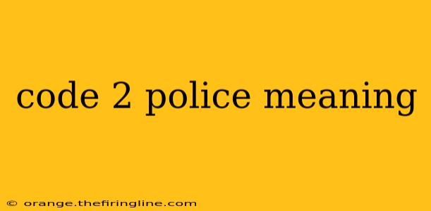 code 2 police meaning