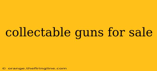 collectable guns for sale