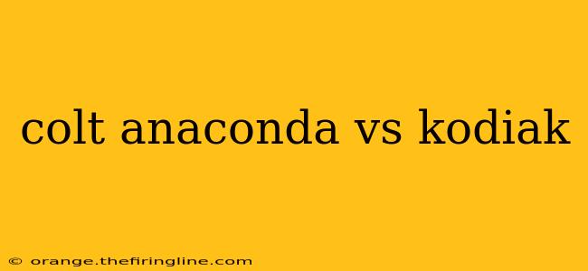 colt anaconda vs kodiak