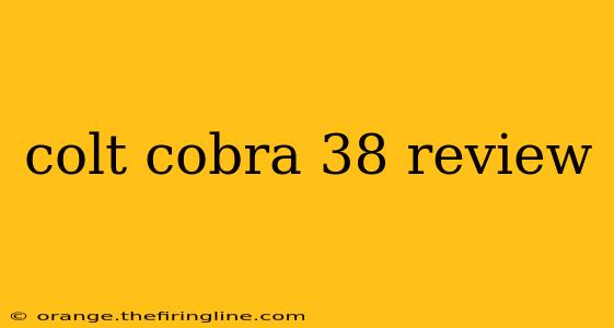 colt cobra 38 review