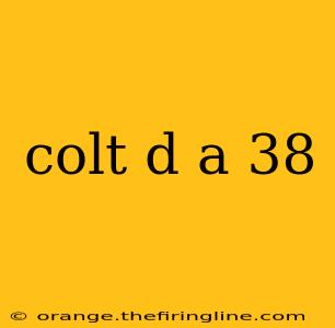 colt d a 38