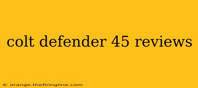 colt defender 45 reviews