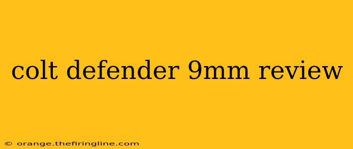 colt defender 9mm review