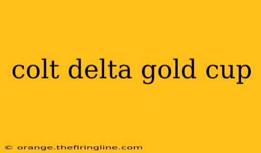 colt delta gold cup