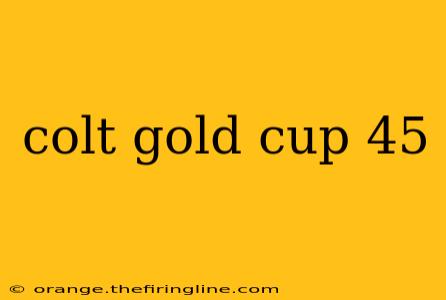 colt gold cup 45