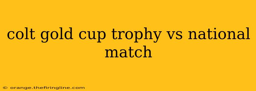 colt gold cup trophy vs national match