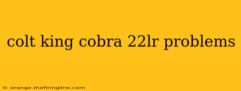 colt king cobra 22lr problems