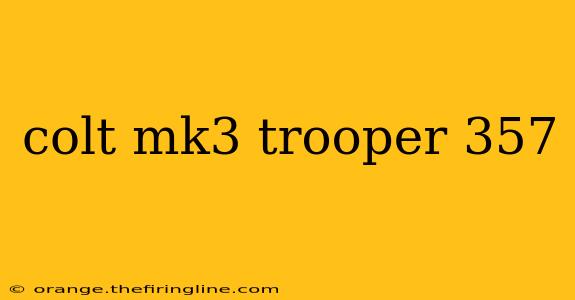 colt mk3 trooper 357