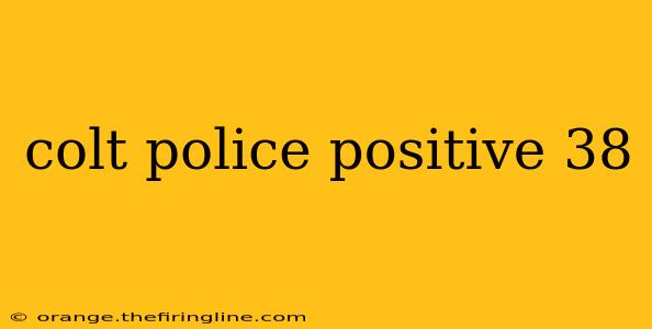 colt police positive 38