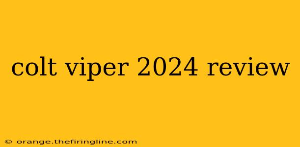 colt viper 2024 review