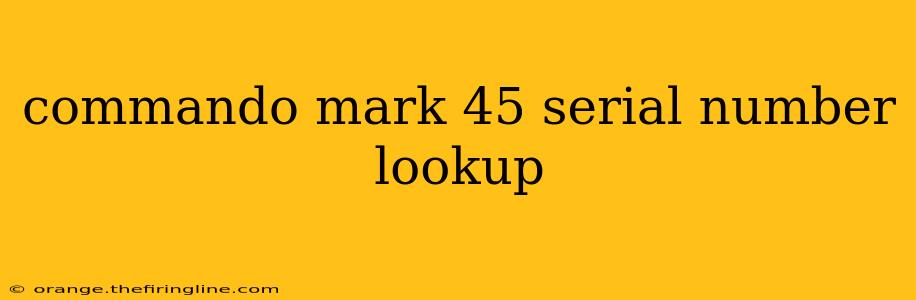 commando mark 45 serial number lookup