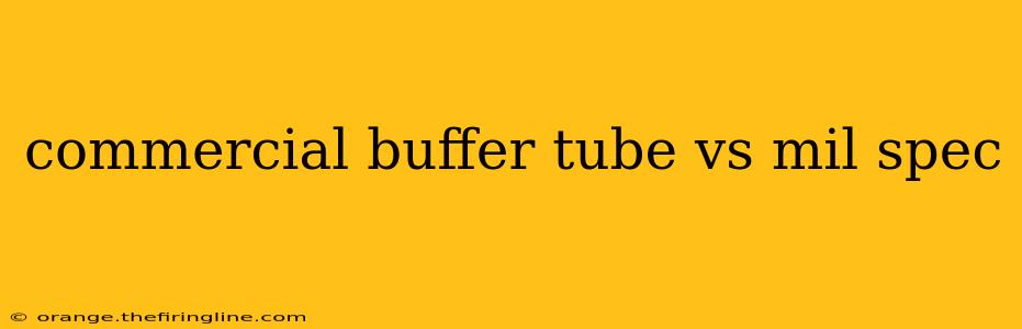 commercial buffer tube vs mil spec