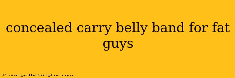 concealed carry belly band for fat guys