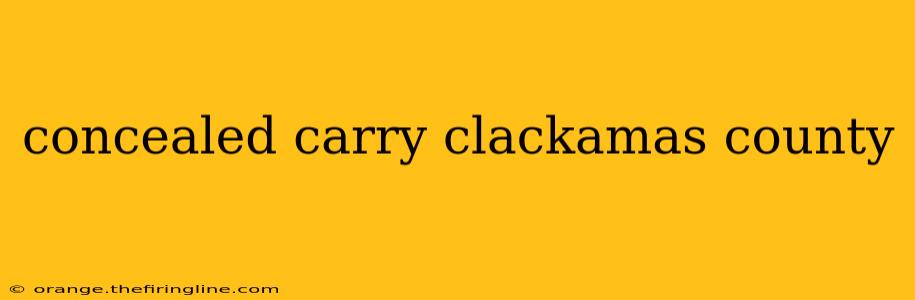 concealed carry clackamas county