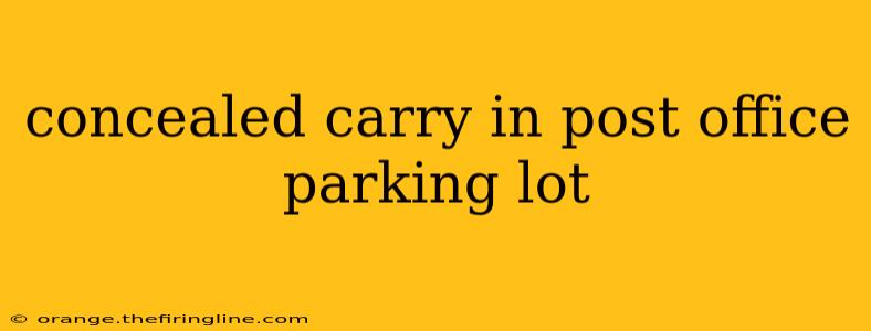 concealed carry in post office parking lot