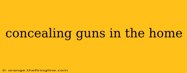 concealing guns in the home