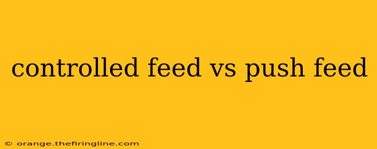 controlled feed vs push feed