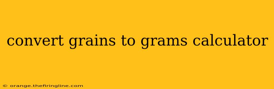 convert grains to grams calculator