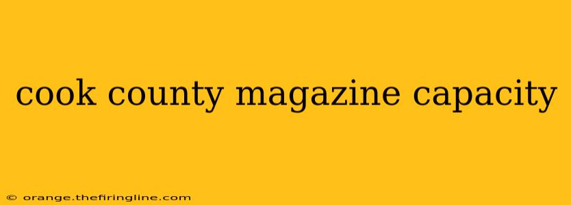 cook county magazine capacity