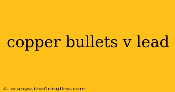 copper bullets v lead