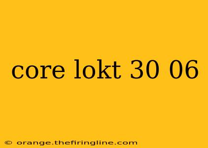 core lokt 30 06