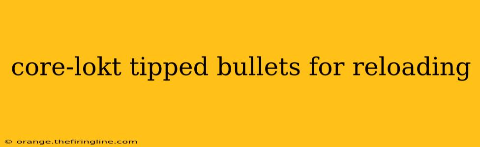 core-lokt tipped bullets for reloading