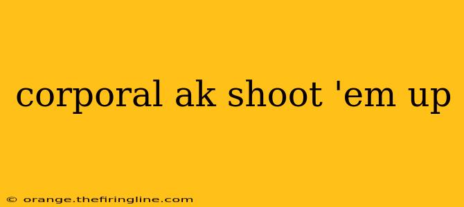 corporal ak shoot 'em up