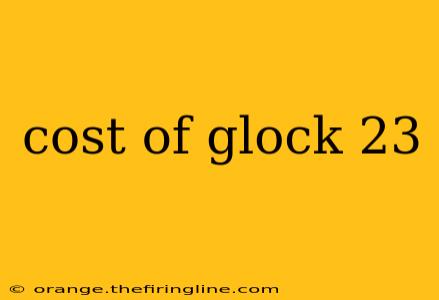 cost of glock 23